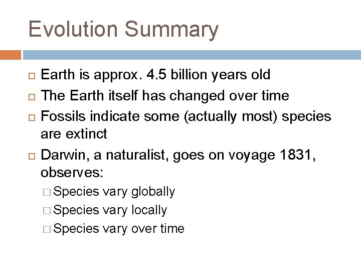 Evolution Summary Earth is approx. 4. 5 billion years old The Earth itself has