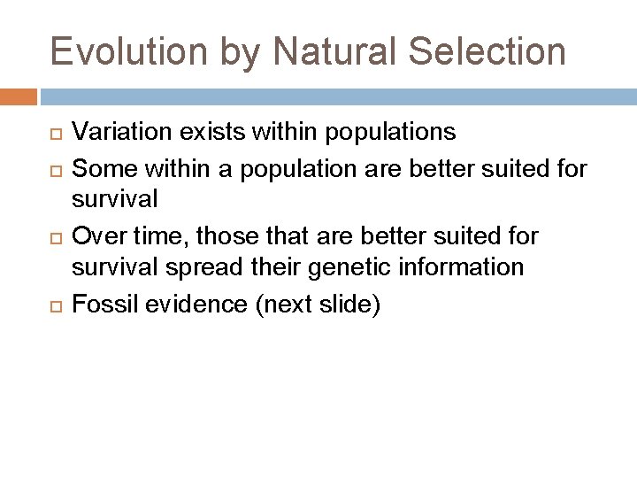 Evolution by Natural Selection Variation exists within populations Some within a population are better