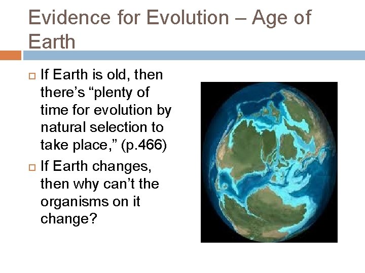 Evidence for Evolution – Age of Earth If Earth is old, then there’s “plenty