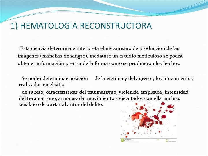 1) HEMATOLOGIA RECONSTRUCTORA Esta ciencia determina e interpreta el mecanismo de producción de las 1) HEMATOLOGIA RECONSTRUCTORA Esta ciencia determina e interpreta el mecanismo de producción de las