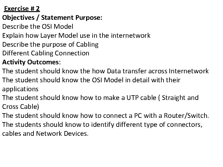 Exercise # 2 Objectives / Statement Purpose: Describe the OSI Model Explain how Layer