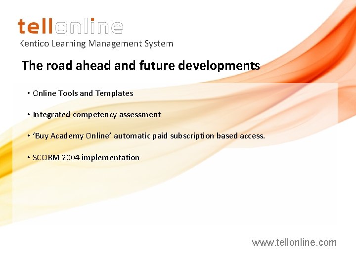 Kentico Learning Management System The road ahead and future developments • Online Tools and Kentico Learning Management System The road ahead and future developments • Online Tools and