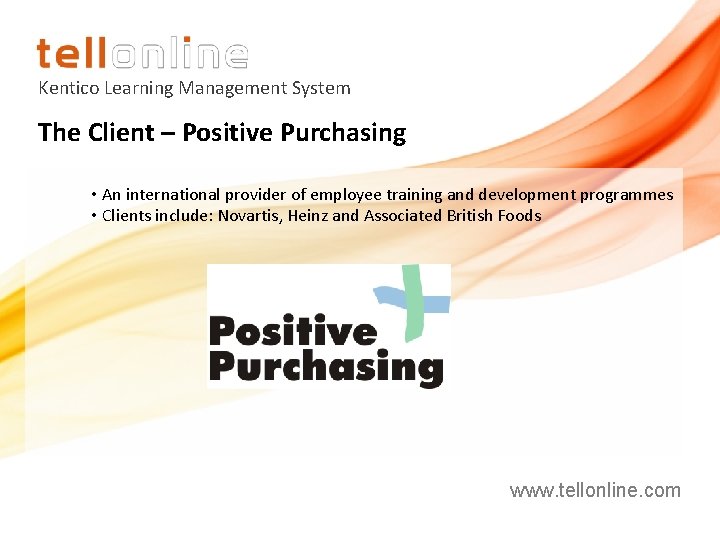 Kentico Learning Management System The Client – Positive Purchasing • An international provider of Kentico Learning Management System The Client – Positive Purchasing • An international provider of