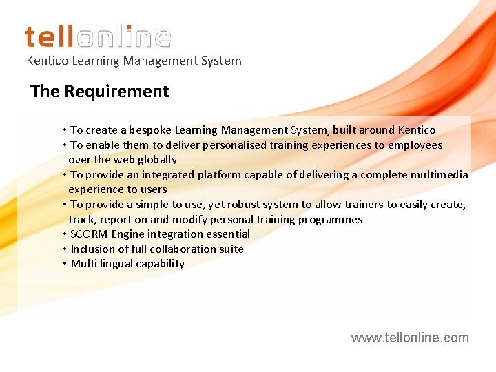 Kentico Learning Management System The Requirement • To create a bespoke Learning Management System, Kentico Learning Management System The Requirement • To create a bespoke Learning Management System,