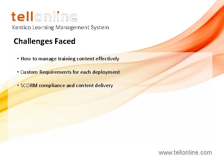 Kentico Learning Management System Challenges Faced • How to manage training content effectively • Kentico Learning Management System Challenges Faced • How to manage training content effectively •