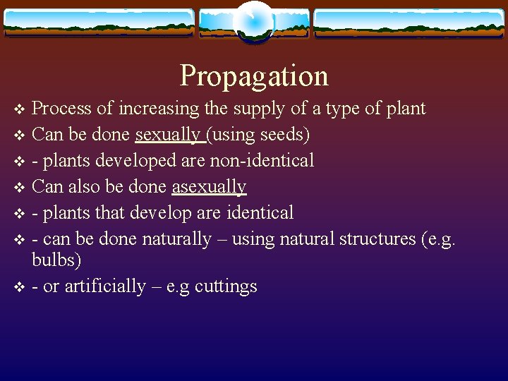 Propagation Process of increasing the supply of a type of plant v Can be