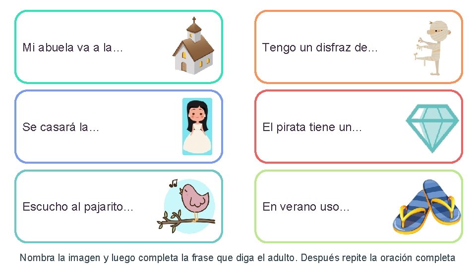 Mi abuela va a la… Tengo un disfraz de… Se casará la… El pirata
