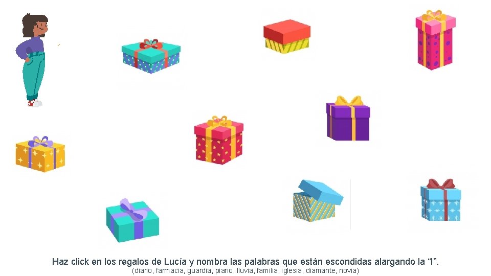 Haz click en los regalos de Lucía y nombra las palabras que están escondidas