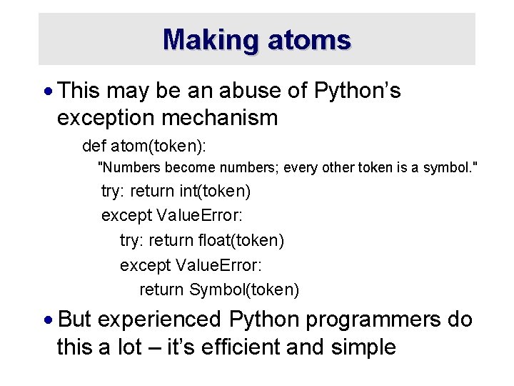 Making atoms · This may be an abuse of Python’s exception mechanism def atom(token):