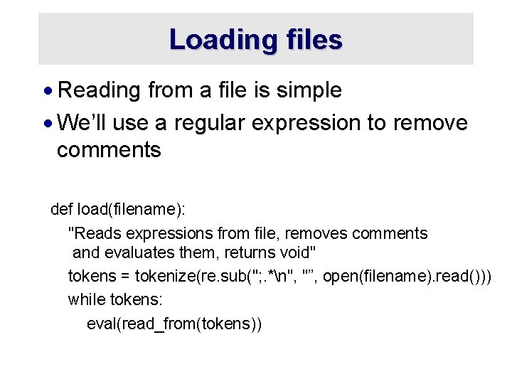 Loading files · Reading from a file is simple · We’ll use a regular