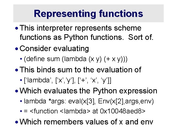 Representing functions · This interpreter represents scheme functions as Python functions. Sort of. ·