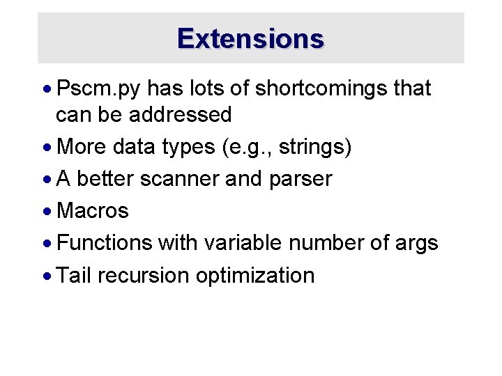 Extensions · Pscm. py has lots of shortcomings that can be addressed · More