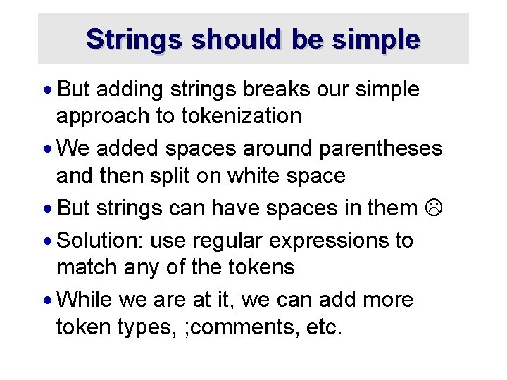 Strings should be simple · But adding strings breaks our simple approach to tokenization