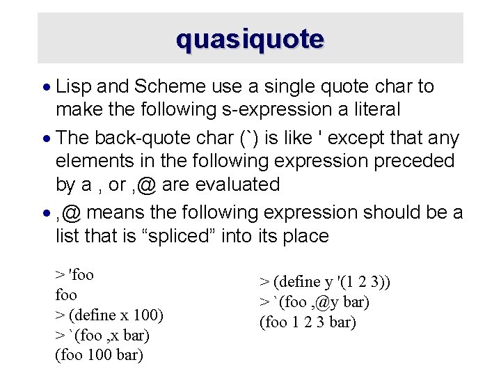 quasiquote · Lisp and Scheme use a single quote char to make the following