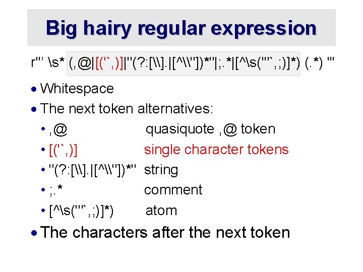 Big hairy regular expression r''’ s* (, @|[('`, )]|"(? : [\]. |[^\"])*"|; . *|[^s('"`,