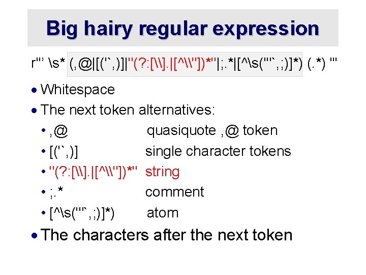 Big hairy regular expression r''’ s* (, @|[('`, )]|"(? : [\]. |[^\"])*"|; . *|[^s('"`,