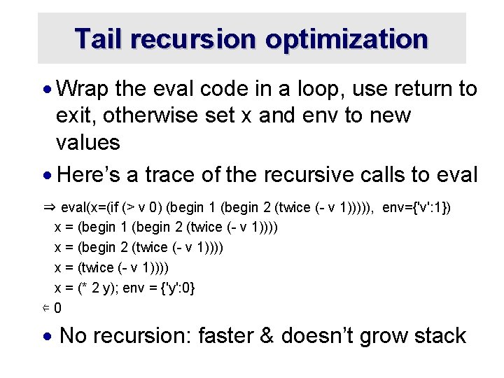 Tail recursion optimization · Wrap the eval code in a loop, use return to