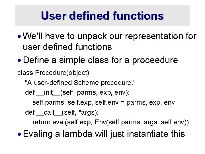 User defined functions · We’ll have to unpack our representation for user defined functions