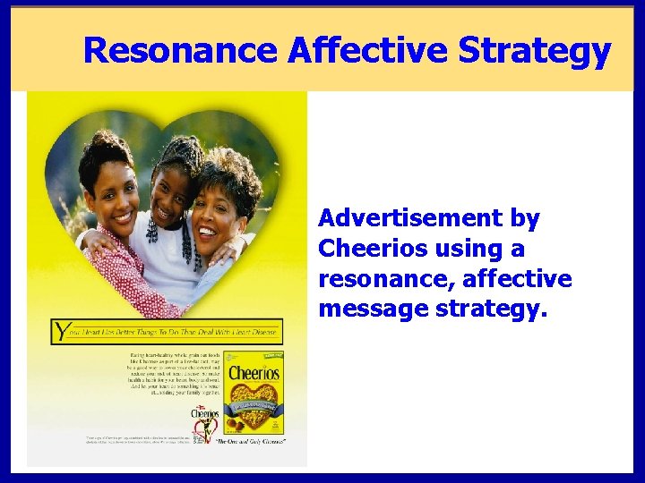 Resonance Affective Strategy Advertisement by Cheerios using a resonance, affective message strategy. 