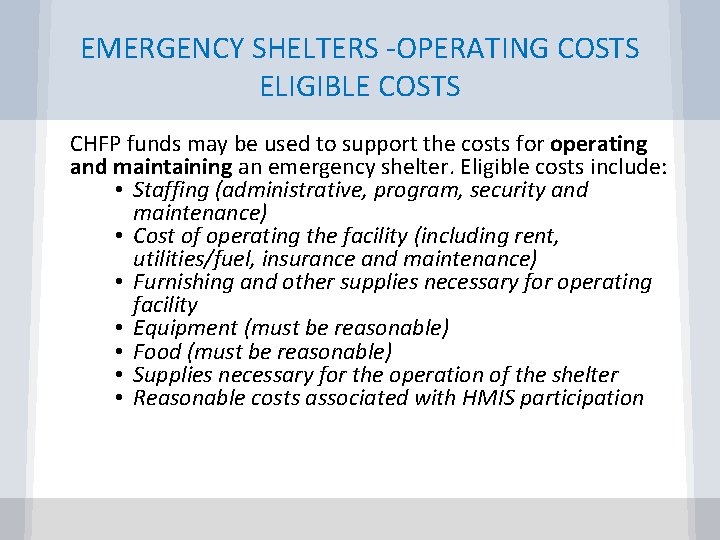 EMERGENCY SHELTERS -OPERATING COSTS ELIGIBLE COSTS CHFP funds may be used to support the