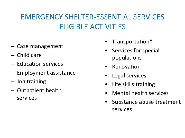 EMERGENCY SHELTER-ESSENTIAL SERVICES ELIGIBLE ACTIVITIES – – – Case management Child care Education services
