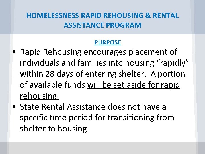 HOMELESSNESS RAPID REHOUSING & RENTAL ASSISTANCE PROGRAM PURPOSE • Rapid Rehousing encourages placement of