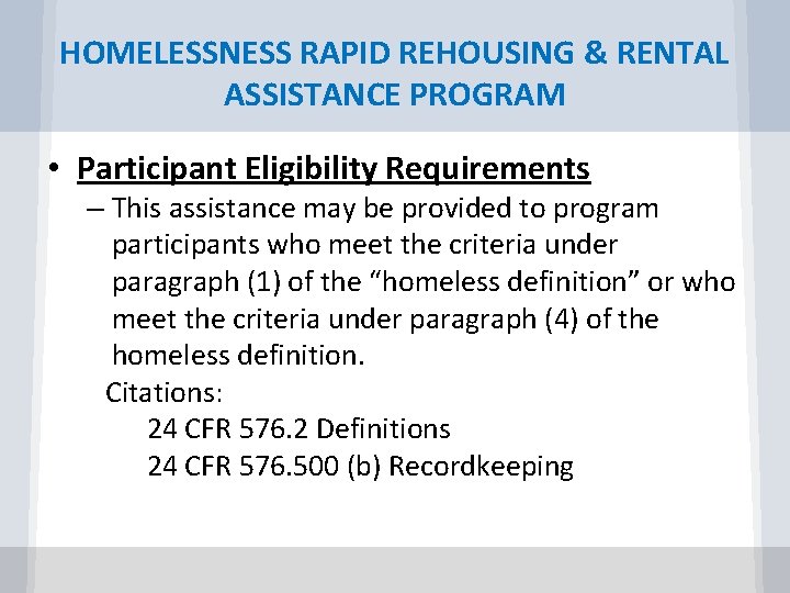 HOMELESSNESS RAPID REHOUSING & RENTAL ASSISTANCE PROGRAM • Participant Eligibility Requirements – This assistance