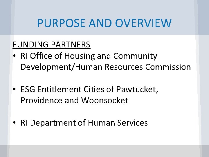 PURPOSE AND OVERVIEW FUNDING PARTNERS • RI Office of Housing and Community Development/Human Resources