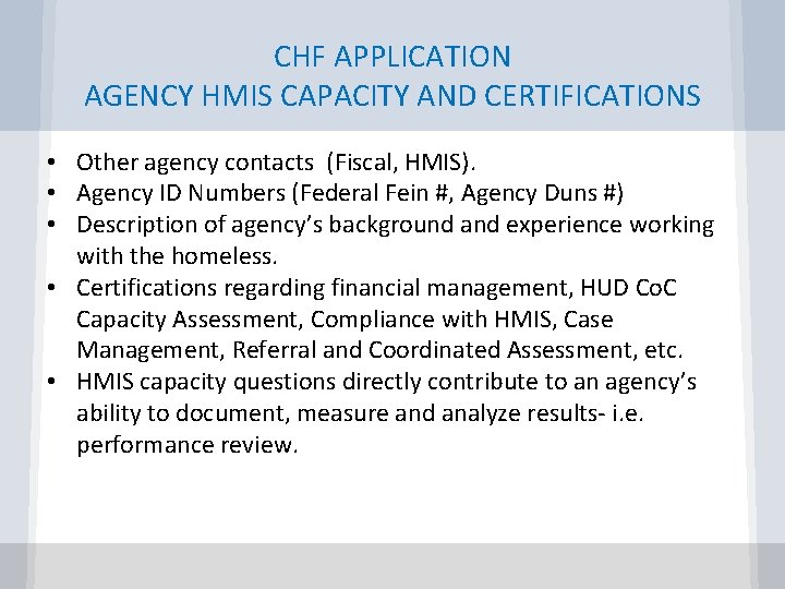 CHF APPLICATION AGENCY HMIS CAPACITY AND CERTIFICATIONS • Other agency contacts (Fiscal, HMIS). •