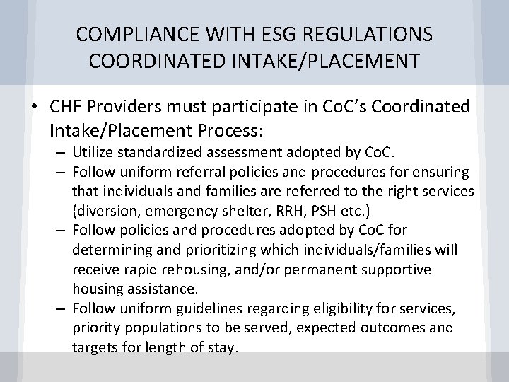 COMPLIANCE WITH ESG REGULATIONS COORDINATED INTAKE/PLACEMENT • CHF Providers must participate in Co. C’s