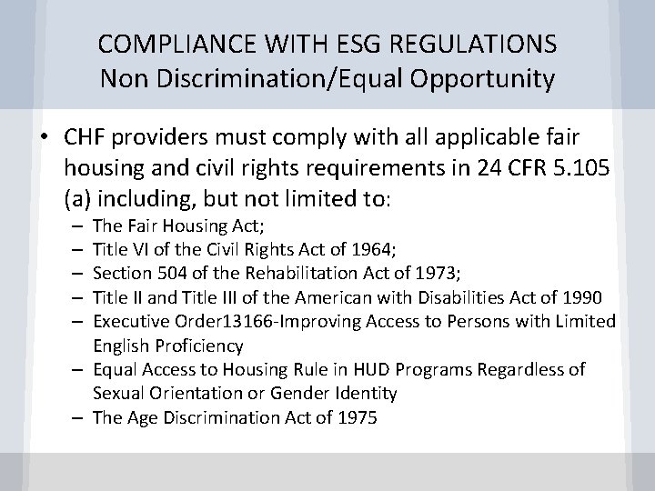 COMPLIANCE WITH ESG REGULATIONS Non Discrimination/Equal Opportunity • CHF providers must comply with all