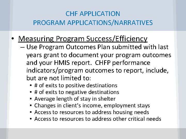 CHF APPLICATION PROGRAM APPLICATIONS/NARRATIVES • Measuring Program Success/Efficiency – Use Program Outcomes Plan submitted