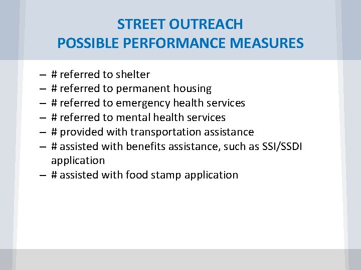 STREET OUTREACH POSSIBLE PERFORMANCE MEASURES # referred to shelter # referred to permanent housing