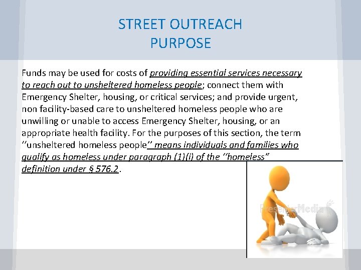 STREET OUTREACH PURPOSE Funds may be used for costs of providing essential services necessary