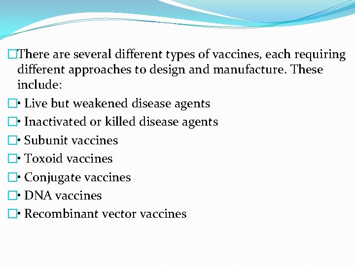 �There are several different types of vaccines, each requiring different approaches to design and