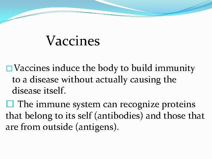 Vaccines � Vaccines induce the body to build immunity to a disease without actually