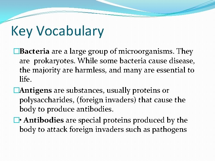 Key Vocabulary �Bacteria are a large group of microorganisms. They are prokaryotes. While some