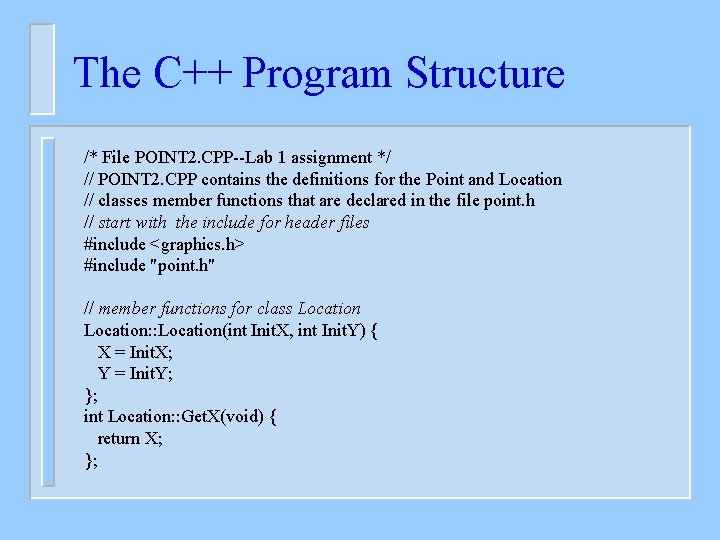 The C++ Program Structure /* File POINT 2. CPP--Lab 1 assignment */ // POINT