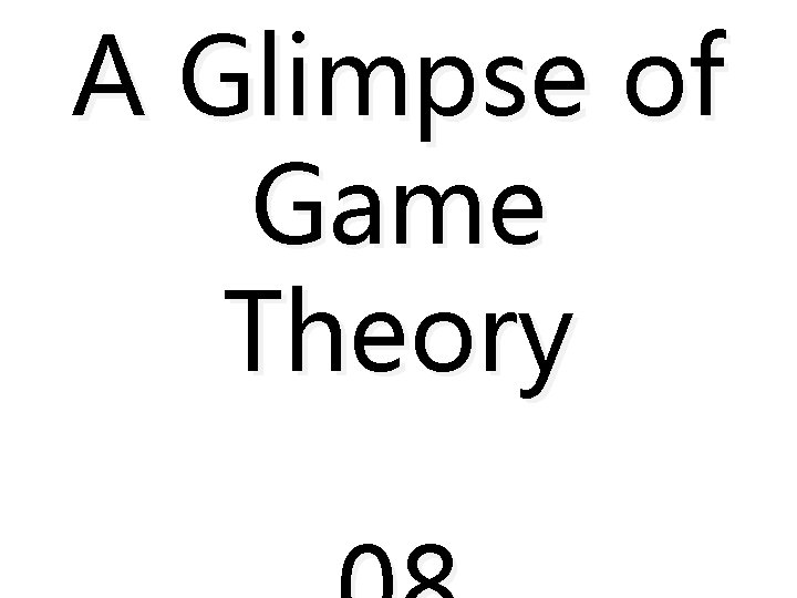 A Glimpse of Game Theory 