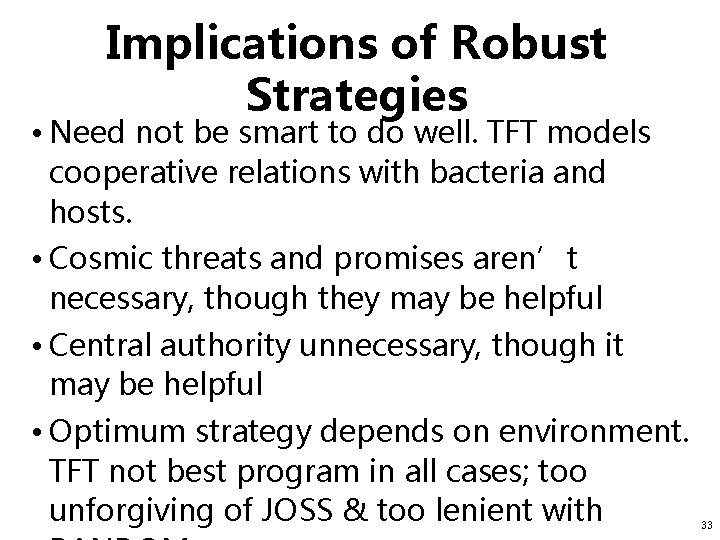 Implications of Robust Strategies • Need not be smart to do well. TFT models