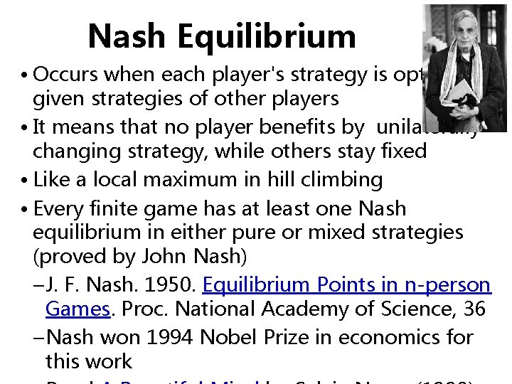 Nash Equilibrium • Occurs when each player's strategy is optimal given strategies of other