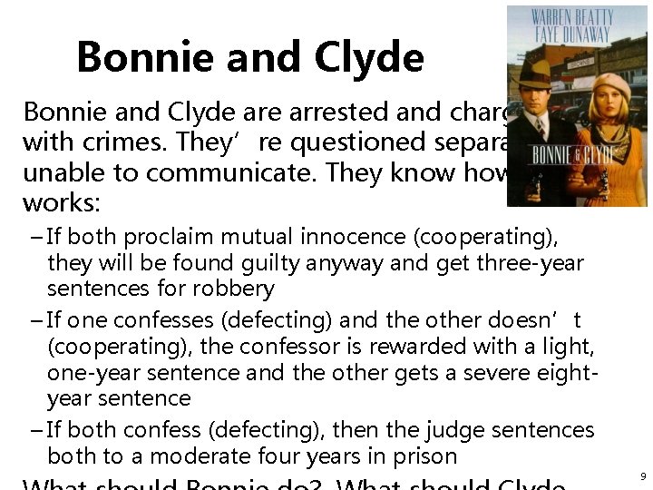 Bonnie and Clyde are arrested and charged with crimes. They’re questioned separately, unable to