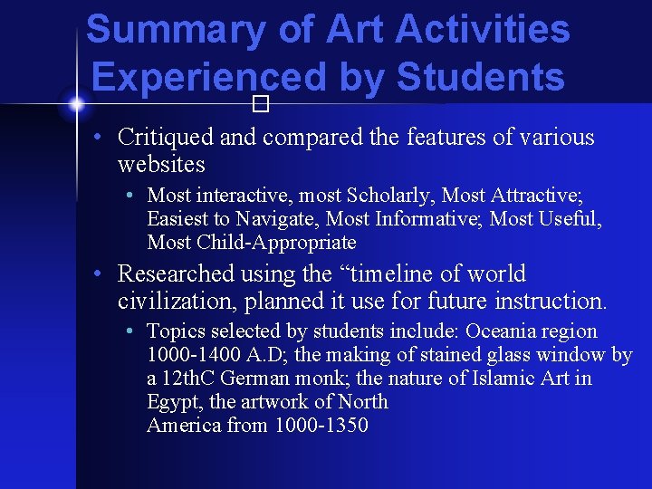 Summary of Art Activities Experienced by Students � • Critiqued and compared the features