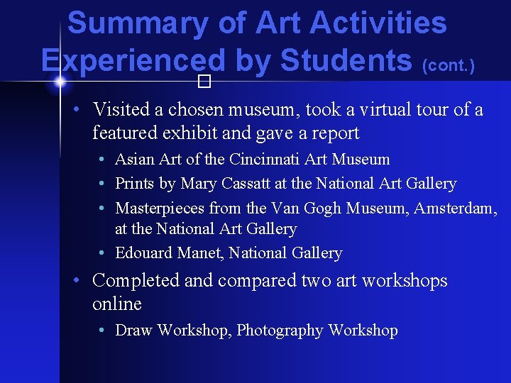 Summary of Art Activities Experienced by Students (cont. ) � • Visited a chosen