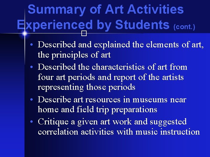 Summary of Art Activities Experienced by Students (cont. ) � • Described and explained