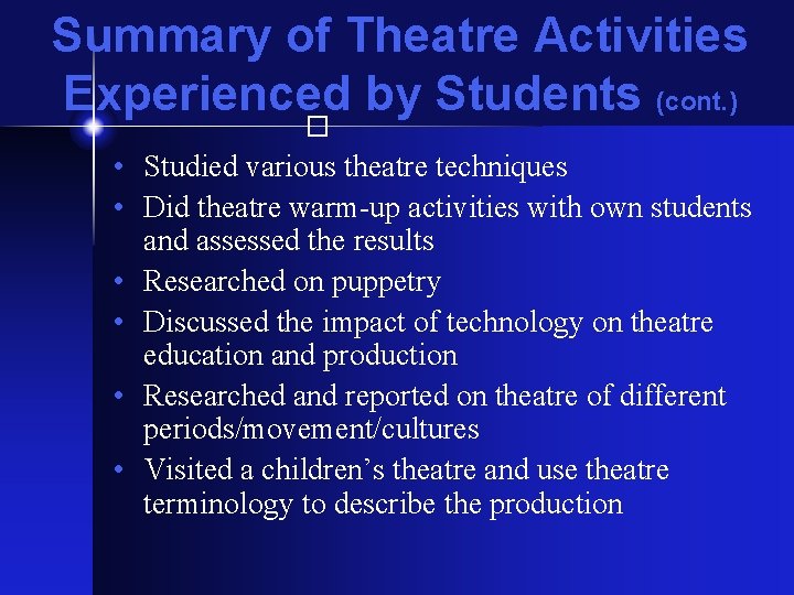 Summary of Theatre Activities Experienced by Students (cont. ) � • Studied various theatre