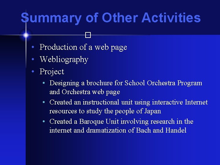 Summary of Other Activities � • Production of a web page • Webliography •