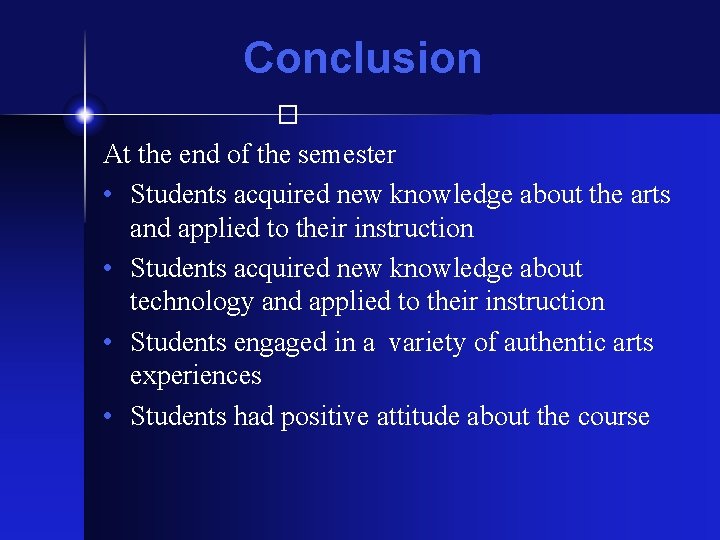 Conclusion � At the end of the semester • Students acquired new knowledge about