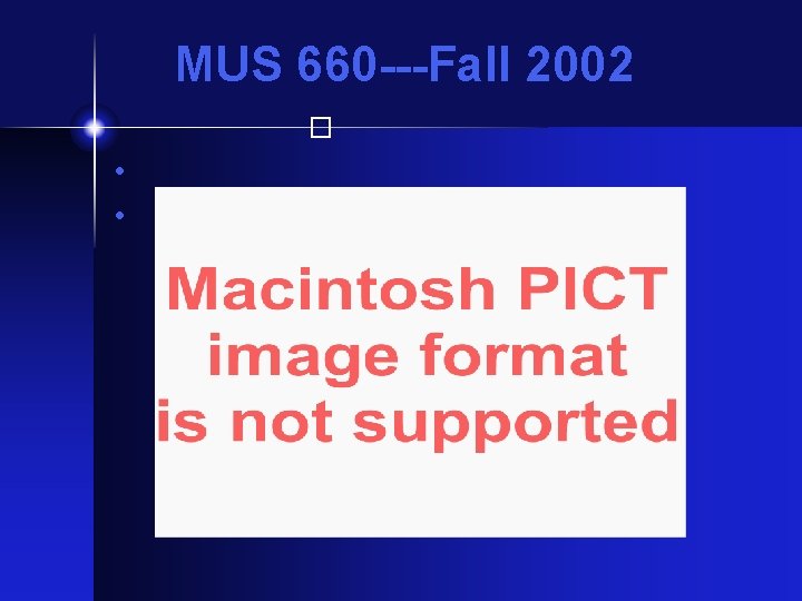 MUS 660 ---Fall 2002 � • • 