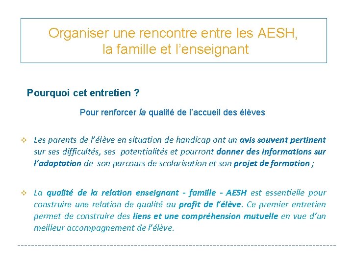 Organiser une rencontre entre les AESH, la famille et l’enseignant Pourquoi cet entretien ?